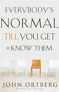 Everybody's Normal Till You Get to Know Them: How Community Pays Tremendous Dividends in Happiness, Health, Support, and Growth - Paperback