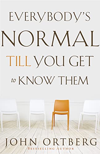 Everybody's Normal Till You Get to Know Them: How Community Pays Tremendous Dividends in Happiness, Health, Support, and Growth - Paperback