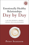 Emotionally Healthy Relationships Day by Day: A 40-Day Journey to Deeply Change Your Relationships - Paperback