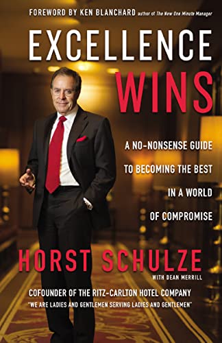 Excellence Wins: A No-Nonsense Guide to Becoming the Best in a World of Compromise - Hardcover