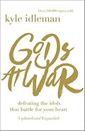 Gods at War: Defeating the Idols That Battle for Your Heart - Paperback