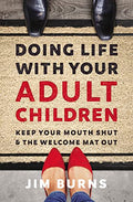 Doing Life with Your Adult Children: Keep Your Mouth Shut and the Welcome Mat Out - Paperback