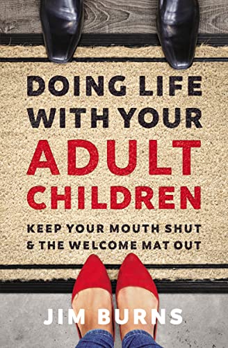 Doing Life with Your Adult Children: Keep Your Mouth Shut and the Welcome Mat Out - Paperback