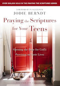 Praying the Scriptures for Your Teens: Opening the Door for God's Provision in Their Lives - Paperback