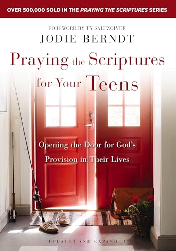 Praying the Scriptures for Your Teens: Opening the Door for God's Provision in Their Lives - Paperback