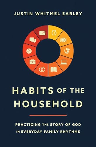 Habits of the Household: Practicing the Story of God in Everyday Family Rhythms - Paperback