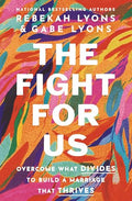 The Fight for Us: Overcome What Divides to Build a Marriage That Thrives - Hardcover