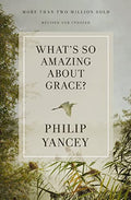 What's So Amazing about Grace? Revised and Updated: The Key to Transforming a Broken World - Paperback