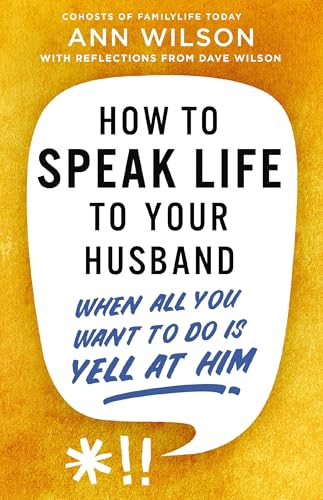 How to Speak Life to Your Husband: When All You Want to Do Is Yell at Him - Paperback