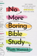 No More Boring Bible Study: Why Taking Scripture Seriously Is Easier and More Exciting Than You Think - Paperback