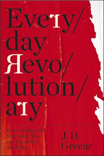 Everyday Revolutionary: How to Transcend the Culture War and Transform the World - Paperback