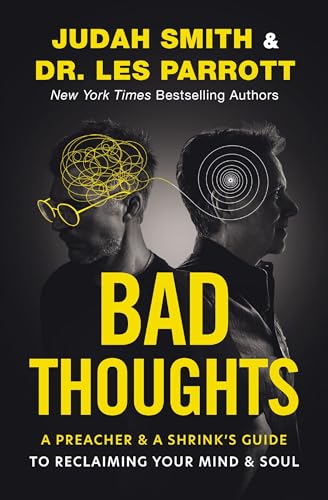 Bad Thoughts: A Preacher and a Shrink's Guide to Reclaiming Your Mind and Soul - Hardcover