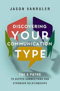Discovering Your Communication Type: The 5 Paths to Deeper Connections and Stronger Relationships - Paperback