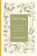 'I Do' Today: A 52-Week Guide to the Marriage You've Been Waiting for - Hardcover