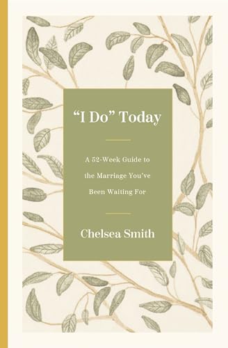 'I Do' Today: A 52-Week Guide to the Marriage You've Been Waiting for - Hardcover