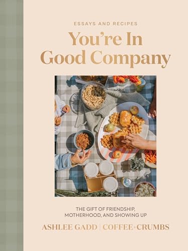 You're in Good Company: The Gift of Friendship, Motherhood, and Showing Up - The Perfect Mother's Day Gift for Christian Moms - Hardcover