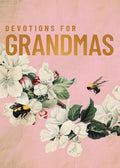 Devotions for Grandmas: A 40-Day Bible Devotional to Encourage and Inspire Grandmothers - The Perfect Mother's Day Gift for Christian Moms - Hardcover