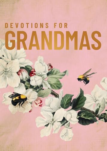 Devotions for Grandmas: A 40-Day Bible Devotional to Encourage and Inspire Grandmothers - The Perfect Mother's Day Gift for Christian Moms - Hardcover