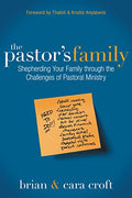 The Pastor's Family: Shepherding Your Family Through the Challenges of Pastoral Ministry - Paperback