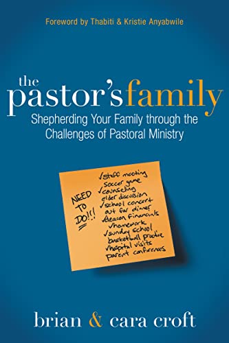 The Pastor's Family: Shepherding Your Family Through the Challenges of Pastoral Ministry - Paperback