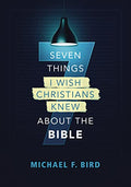 Seven Things I Wish Christians Knew about the Bible - Paperback