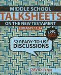 Middle School Talksheets on the New Testament, Epic Bible Stories: 52 Ready-To-Use Discussions - Paperback