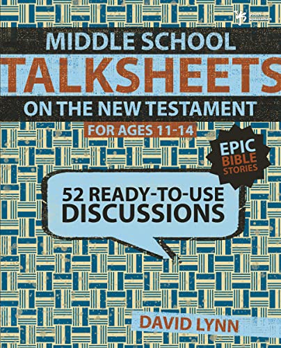 Middle School Talksheets on the New Testament, Epic Bible Stories: 52 Ready-To-Use Discussions - Paperback