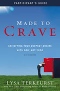 Made to Crave Bible Study Participant's Guide: Satisfying Your Deepest Desire with God, Not Food - Paperback