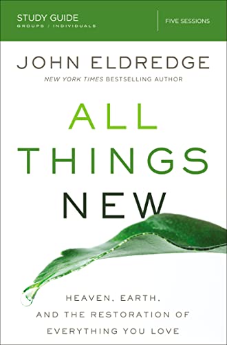 All Things New Study Guide: Heaven, Earth, and the Restoration of Everything You Love - Paperback