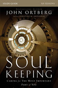 Soul Keeping Bible Study Guide: Caring for the Most Important Part of You - Paperback
