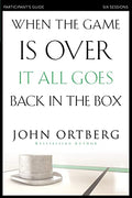 When the Game Is Over, It All Goes Back in the Box Bible Study Participant's Guide: Six Sessions on Living Life in the Light of Eternity - Paperback