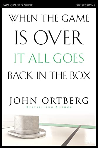 When the Game Is Over, It All Goes Back in the Box Bible Study Participant's Guide: Six Sessions on Living Life in the Light of Eternity - Paperback