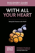 With All Your Heart Discovery Guide: Being God's Presence to Our World 10 - Paperback