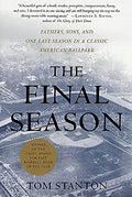 The Final Season: Fathers, Sons, and One Last Season in a Classic American Ballpark - Paperback