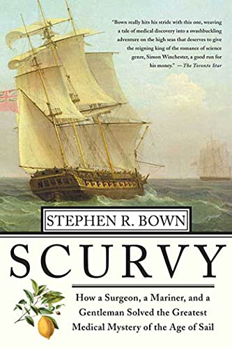Scurvy: How a Surgeon, a Mariner, and a Gentlemen Solved the Greatest Medical Mystery of the Age of Sail - Paperback