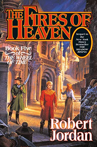 The Fires of Heaven: Book Five of 'The Wheel of Time' - Hardcover