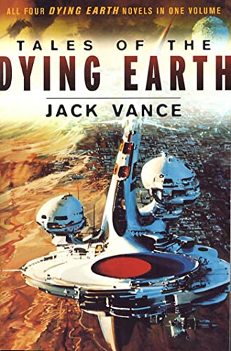 Tales of the Dying Earth: The Dying Earth, the Eyes of the Overworld, Cugel's Saga, Rhialto the Marvellous - Paperback