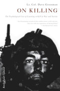 On Killing: The Psychological Cost of Learning to Kill in War and Society - Paperback
