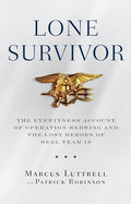 Lone Survivor: The Eyewitness Account of Operation Redwing and the Lost Heroes of Seal Team 10 - Hardcover