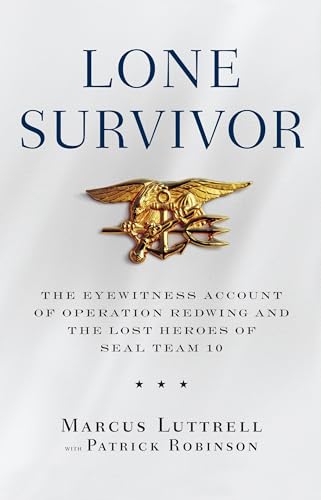 Lone Survivor: The Eyewitness Account of Operation Redwing and the Lost Heroes of Seal Team 10 - Hardcover
