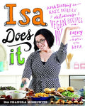 Isa Does It: Amazingly Easy, Wildly Delicious Vegan Recipes for Every Day of the Week - Hardcover