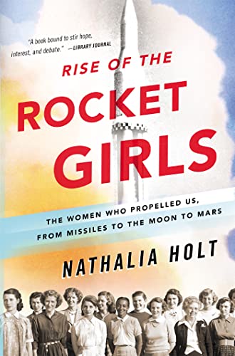 Rise of the Rocket Girls: The Women Who Propelled Us, from Missiles to the Moon to Mars - Paperback