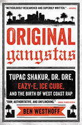 Original Gangstas: Tupac Shakur, Dr. Dre, Eazy-E, Ice Cube, and the Birth of West Coast Rap - Paperback