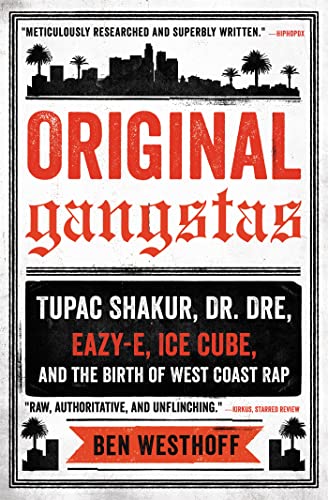 Original Gangstas: Tupac Shakur, Dr. Dre, Eazy-E, Ice Cube, and the Birth of West Coast Rap - Paperback
