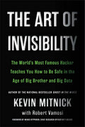 The Art of Invisibility: The World's Most Famous Hacker Teaches You How to Be Safe in the Age of Big Brother and Big Data - Paperback