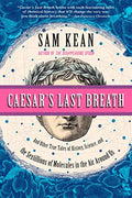 Caesar's Last Breath: And Other True Tales of History, Science, and the Sextillions of Molecules in the Air Around Us - Paperback