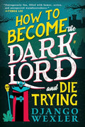 How to Become the Dark Lord and Die Trying - Paperback
