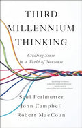 Third Millennium Thinking: Creating Sense in a World of Nonsense - Hardcover