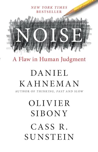 Noise: A Flaw in Human Judgment - Hardcover