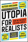 Utopia for Realists: How We Can Build the Ideal World - Paperback